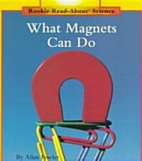 What Magnets Can Do (Rookie Read-About Science: Physical Science: Previous Editions) (Paperback)