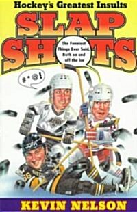 Slap Shots: Hockeys Greatest Insults (Original) (Paperback, Original)