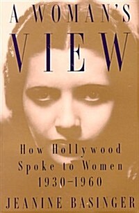 A Womans View: How Hollywood Spoke to Women, 1930-1960 (Paperback)