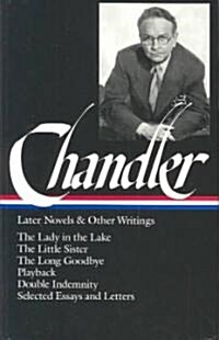 Raymond Chandler: Later Novels and Other Writings (Loa #80): The Lady in the Lake / The Little Sister / The Long Goodbye / Playback / Double Indemnity (Hardcover)