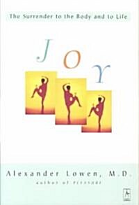 Joy : The Surrender to the Body and to Life (Paperback)