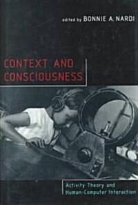 Context and Consciousness: Activity Theory and Human-Computer Interaction (Hardcover)