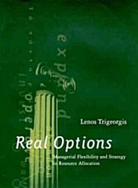 Real Options: Managerial Flexibility and Strategy in Resource Allocation (Hardcover)