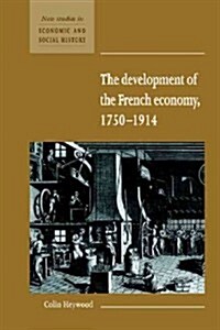 The Development of the French Economy 1750-1914 (Hardcover)