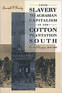 From Slavery to Agrarian Capitalism in the Cotton Plantation South: Central Georgia, 1800-1880 (Paperback, 2)