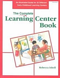 Complete Learning Center Book: An Illustrated Guide for 32 Different Early Childhood Learning Centers (Paperback)