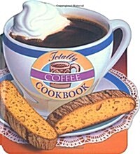 Totally Coffee Cookbook (Paperback)