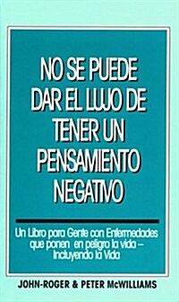 No Se Puede Dar El Lujo De Tener UN Pensamiento  Negativo/You Cant Afford the Luxury of a Negative Thought (Paperback)
