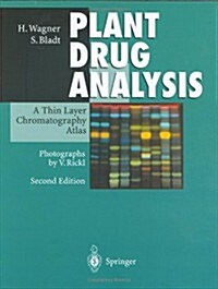 Plant Drug Analysis: A Thin Layer Chromatography Atlas (Hardcover, 2, 1996. 2nd Print)