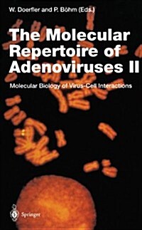 The Molecular Repertoire of Adenoviruses II: Molecular Biology of Virus-Cell Interactions (Hardcover)