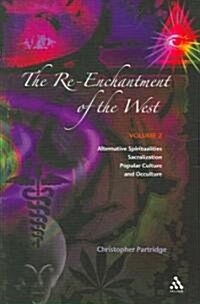 The Re-Enchantment of the West: Alternative Spiritualities, Sacralization, Popular Culture, and Occulture; Volume 2 (Paperback)