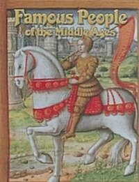 Famous People of the Middle Ages (Library Binding)
