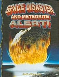 Space Disaster and Meteorite Alert! (Library Binding)