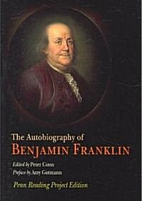 The Autobiography of Benjamin Franklin: Penn Reading Project Edition (Paperback)