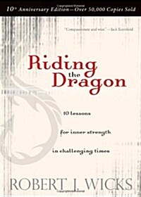 [중고] Riding the Dragon: 10 Lessons for Inner Strength in Challenging Times (Paperback)