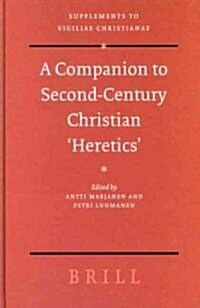 A Companion to Second-Century Christian Heretics (Hardcover)