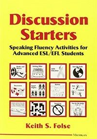Discussion starters : speaking fluency activites for advanced ESLEFL students