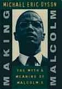 Making Malcolm: The Myth and Meaning of Malcolm X (Paperback)