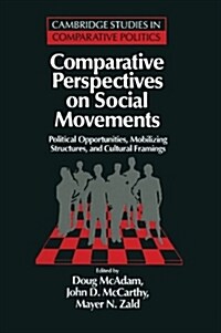 Comparative Perspectives on Social Movements : Political Opportunities, Mobilizing Structures, and Cultural Framings (Paperback)