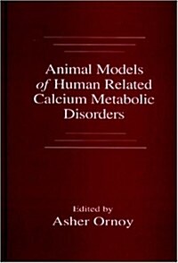 Animal Models of Human Related Calcium Metabolic Disorders (Hardcover)