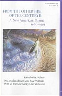 From the Other Side of the Century II: A New American Drama 1960-1995 (Paperback)