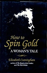 How to Spin Gold: A Womans Tale (Hardcover)