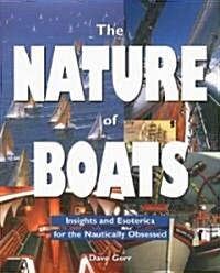 The Nature of Boats: Insights and Esoterica for the Nautically Obsessed (Paperback, Revised)