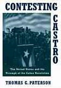 Contesting Castro: The United States and the Triumph of the Cuban Revolution (Paperback, Revised)