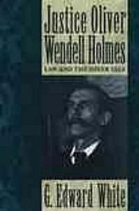 Justice Oliver Wendell Holmes: Law and the Inner Self (Paperback)