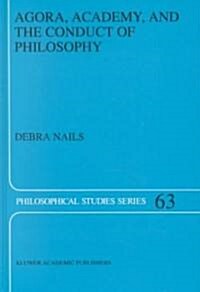 Agora, Academy, and the Conduct of Philosophy (Hardcover)