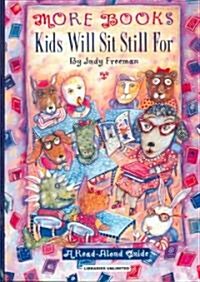 More Books Kids Will Sit Still for: A Read-Aloud Guide a Read-Aloud Guide (Hardcover)