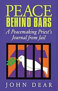 Peace Behind Bars: A Peacemaking Priests Journey from Jail (Paperback)