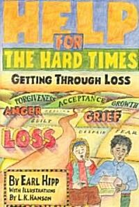 Help for the Hard Times: Getting Through Loss (Paperback)