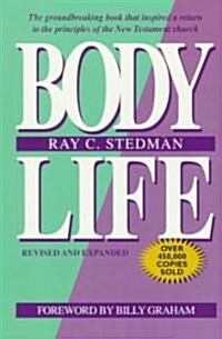 Body Life: The Book That Inspired a Return to the Churchs Real Meaning and Mission (Paperback, Revised, Expand)