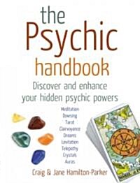 The Psychic Handbook : Discover and Enhance Your Hidden Psychic Powers (Paperback)