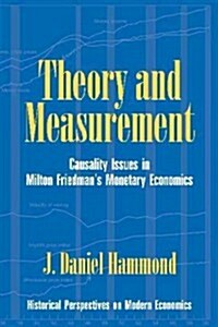 Theory and Measurement : Causality Issues in Milton Friedmans Monetary Economics (Hardcover)