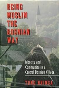 Being Muslim the Bosnian Way: Identity and Community in a Central Bosnian Village (Paperback)