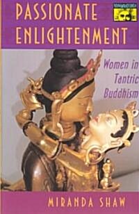 Passionate Enlightenment: Women in Tantric Buddhism (Paperback, Revised)