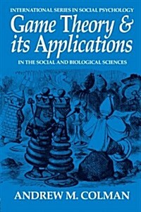 Game Theory and its Applications : In the Social and Biological Sciences (Paperback)