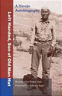 Left Handed, Son of Old Man Hat: A Navaho Autobiography (Paperback)