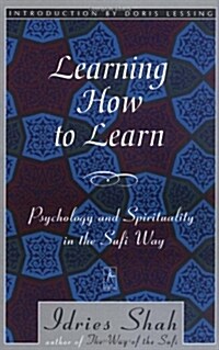 Learning How to Learn: Psychology and Spirituality in the Sufi Way (Paperback)
