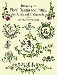 Treasury of Floral Designs and Initials for Artists and Craftspeople (Paperback)