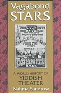 Vagabond Stars: A World History of Yiddish Theater (Paperback)