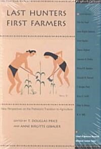 Last Hunters, First Farmers: New Perspectives on the Prehistoric Transition to Agriculture (Paperback)