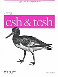 Using CSH & Tcsh: Type Less, Accomplish More (Paperback)
