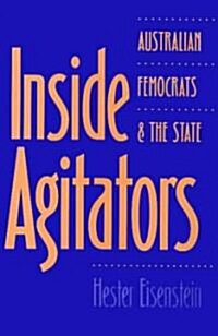 Inside Agitators: Australian Femocrats and the State (Paperback)