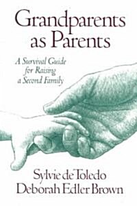 Grandparents as Parents, First Edition: A Survival Guide for Raising a Second Family (Paperback)