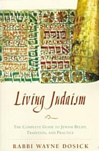 Living Judaism: The Complete Guide to Jewish Belief, Tradition, and Practice (Paperback)