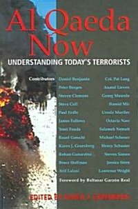 Al Qaeda Now : Understanding Todays Terrorists (Paperback)