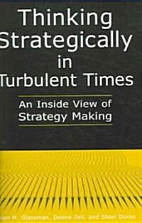 Thinking Strategically in Turbulent Times: An Inside View of Strategy Making : An Inside View of Strategy Making (Paperback)